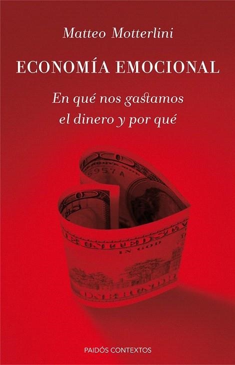 ECONOMÍA EMOCIONAL. EN QUÉ NOS GASTAMOS EL DINERO Y POR QUÉ | 9788449330698 | MOTTERLINI, MATTEO  | Llibreria La Gralla | Llibreria online de Granollers