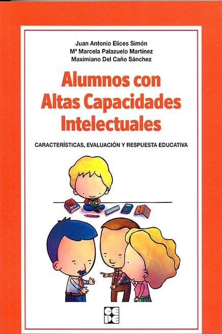 ALUMNOS CON ALTAS CAPACIDADES INTELECTUALES. CARACTERÍSTICAS, EVALUACIÓN Y RESPUESTA EDUCATIVA | 9788478699667 | ELICES, JUAN ANTONIO; PALAZUELO,  Mª MARCELA ; DEL CAÑO, MAXIMIANO | Llibreria La Gralla | Llibreria online de Granollers