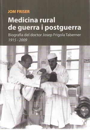 MEDICINA RURAL DE GUERRA I POSTGUERRA | 9788415885153 | FRIGOLA SERRA, JOSEP M | Llibreria La Gralla | Librería online de Granollers