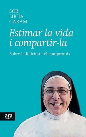 ESTIMAR LA VIDA I COMPARTIR-LA | 9788416154104 | CARAM PADILLA, SOR LUCÍA | Llibreria La Gralla | Librería online de Granollers