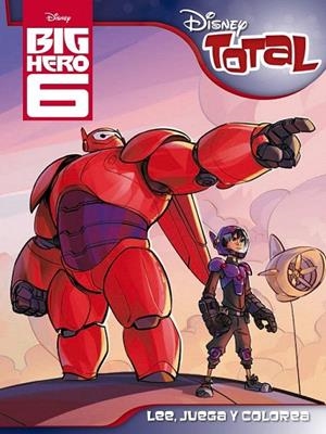 BIG HERO 6. DISNEY TOTAL | 9788499516387 | DISNEY | Llibreria La Gralla | Librería online de Granollers
