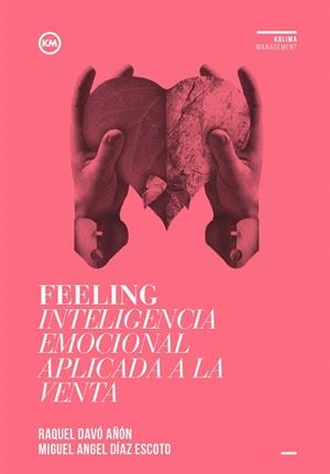 FEELING INTELIGENCIA EMOCIONAL APLICADA A LA VENTA | 9788494235870 | DAVÓ AÑÓN, RAQUEL/DÍAZ ESCOTO, MIGUEL ÁNGEL | Llibreria La Gralla | Librería online de Granollers