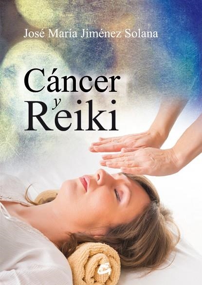 CANCER Y REIKI | 9788484455462 | JIMENEZ SOLANA, JOSE MARIA | Llibreria La Gralla | Librería online de Granollers