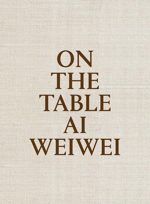ON THE TABLE | 9788415691969 | WEIWEI, AI | Llibreria La Gralla | Librería online de Granollers