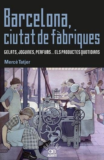 BARCELONA, CIUTAT DE FÀBRIQUES | 9788472461031 | TATJER, MERCÈ | Llibreria La Gralla | Llibreria online de Granollers