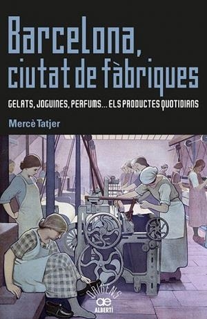 BARCELONA, CIUTAT DE FÀBRIQUES | 9788472461031 | TATJER, MERCÈ | Llibreria La Gralla | Librería online de Granollers
