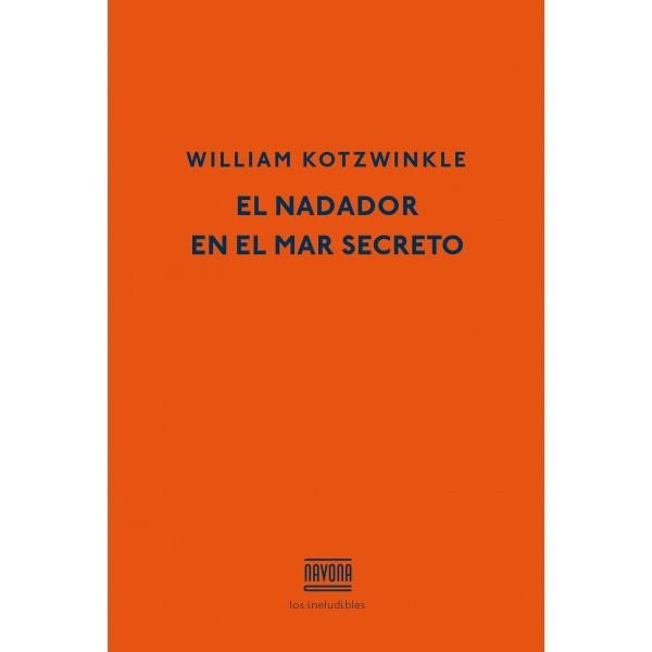 NADADOR EN EL MAR SECRETO, EL | 9788416259007 | KOTZWINKLE, WILLIAM | Llibreria La Gralla | Librería online de Granollers