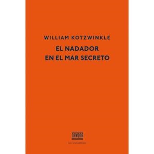 NADADOR EN EL MAR SECRETO, EL | 9788416259007 | KOTZWINKLE, WILLIAM | Llibreria La Gralla | Librería online de Granollers
