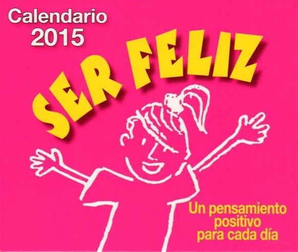 CALENDARIO 2015 SER FELIZ | 9788415612445 | HÉBRARD, ROGER | Llibreria La Gralla | Librería online de Granollers