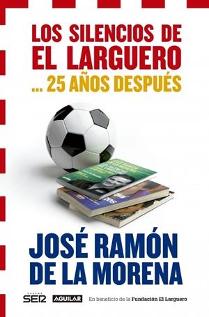 SILENCIOS DE EL LARGUERO... 25 AÑOS DESPUÉS, LOS | 9788403014466 | DE LA MORENA, JOSE RAMON | Llibreria La Gralla | Librería online de Granollers