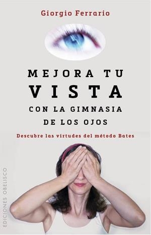 MEJORA TU VISTA CON LA GIMNASIA DE LOS OJOS | 9788416192212 | FERRARIO, GIORGIO | Llibreria La Gralla | Llibreria online de Granollers