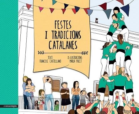 FESTES I TRADICIONS CATALANES | 9788416033461 | CASTELLANO, FRANCESC/PALET, MARIA | Llibreria La Gralla | Llibreria online de Granollers
