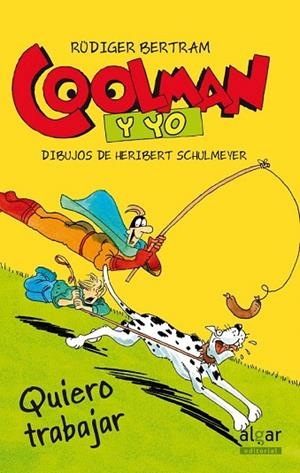 QUIERO TRABAJAR (COOLMAN Y YO, 4) | 9788498456455 | BERTRAM, RÜDIGER | Llibreria La Gralla | Llibreria online de Granollers