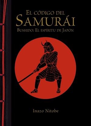 CÓDIGO DEL SAMURÁI, EL. BUSHIDO: EL ESPÍRITU DE JAPÓN | 9788499283180 | NITOBE, INAZO | Llibreria La Gralla | Llibreria online de Granollers