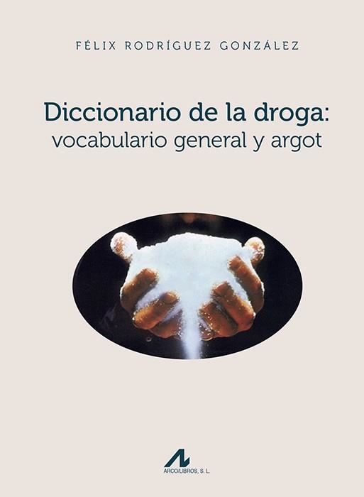 DICCIONARIO DE LA DROGA: VOCABULARIO GENERAL Y ARGOT | 9788476358887 | RODRÍGUEZ, FÉLIX | Llibreria La Gralla | Librería online de Granollers