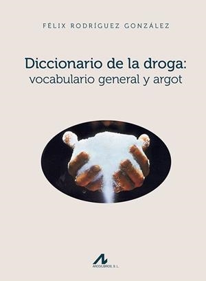 DICCIONARIO DE LA DROGA: VOCABULARIO GENERAL Y ARGOT | 9788476358887 | RODRÍGUEZ, FÉLIX | Llibreria La Gralla | Librería online de Granollers