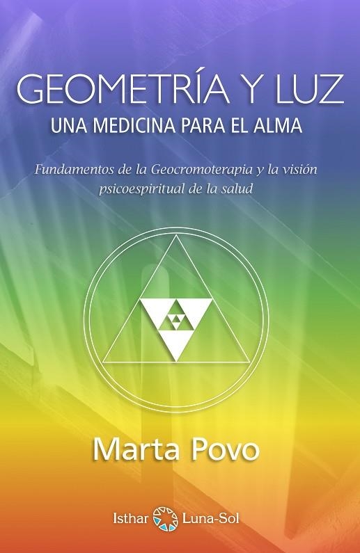 GEOMETRÍA Y LUZ.UNA MEDICINA PARA EL ALMA (3ª EDICIÓN) | 9788494065859 | POVO, MARTA | Llibreria La Gralla | Llibreria online de Granollers