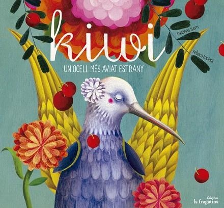 KIWI. UN OCELL MÉS AVIAT ESTRANY | 9788416226153 | ISERN, SUSANNA / LUCIANI, REBECA | Llibreria La Gralla | Llibreria online de Granollers