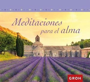 MEDITACIONES PARA EL ALMA | 9788490680315 | GROH | Llibreria La Gralla | Librería online de Granollers