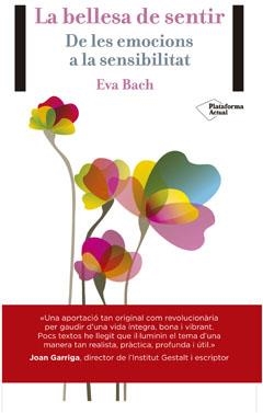 BELLESA DE SENTIR, LA. DE LES EMOCIONS A LA SENSIBILITAT | 9788416256389 | BACH COBACHO, EVA | Llibreria La Gralla | Llibreria online de Granollers