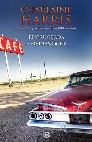 ENCRUCIJADA A MEDIANOCHE | 9788466655934 | HARRIS, CHARLAINE | Llibreria La Gralla | Librería online de Granollers