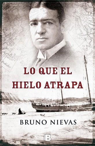 LO QUE EL HIELO ATRAPA | 9788466655965 | NIEVAS, BRUNO | Llibreria La Gralla | Librería online de Granollers
