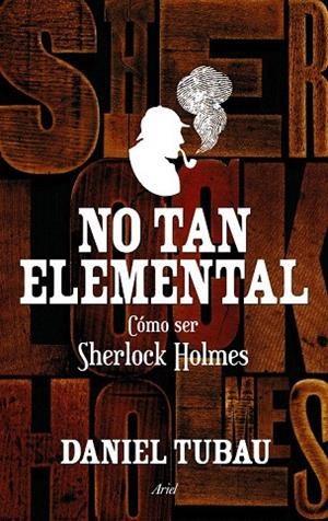 NO TAN ELEMENTAL. CÓMO SER SHERLOCK HOLMES | 9788434419032 | TUBAU, DANIEL  | Llibreria La Gralla | Librería online de Granollers