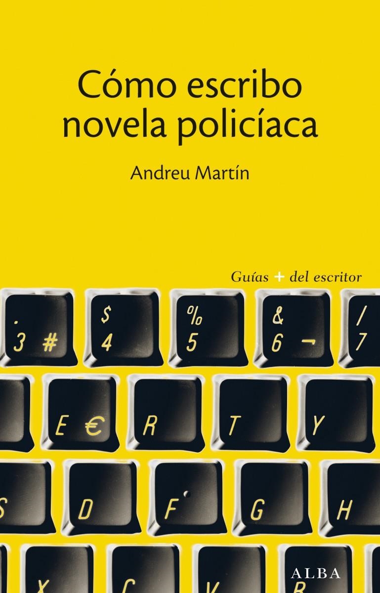 CÓMO ESCRIBO NOVELA POLICÍACA | 9788490650608 | MARTÍN, ANDREU | Llibreria La Gralla | Llibreria online de Granollers