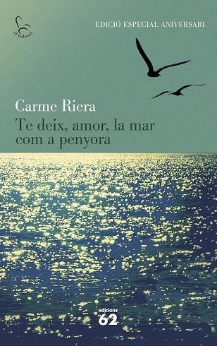 TE DEIX AMOR LA MAR COM A PENYORA (40 ANIV.) | 9788429773842 | RIERA, CARME | Llibreria La Gralla | Librería online de Granollers