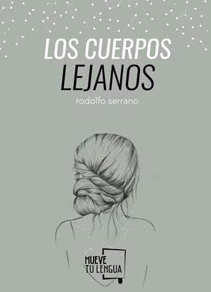CUERPOS LEJANOS, LOS | 9788494268649 | SERRANO, RODOLFO | Llibreria La Gralla | Librería online de Granollers