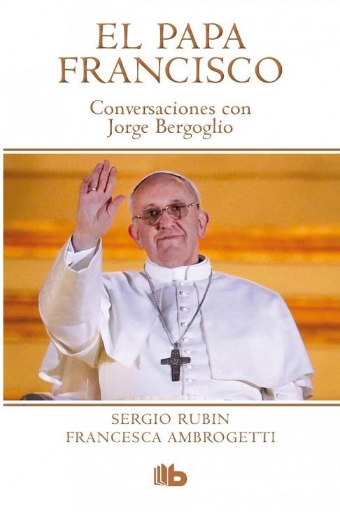 PAPA FRANCISCO. CONVERSACIONES CON JORGE BERGOGLIO | 9788490700181 | RUBIN/AMBROGETTI | Llibreria La Gralla | Librería online de Granollers