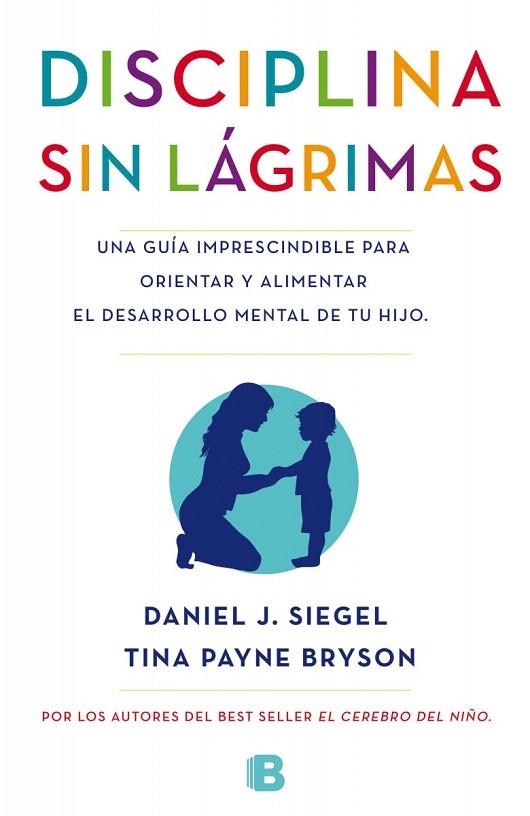 DISCIPLINA SIN LÁGRIMAS, LA | 9788466655873 | SIEGEL, DANIEL J./ BRYSON, TINA PAYRE | Llibreria La Gralla | Llibreria online de Granollers