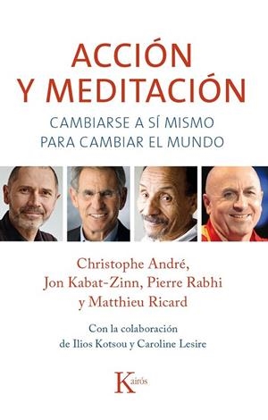 ACCIÓN Y MEDITACIÓN | 9788499884301 | CHRISTOPHE, ANDRÉ/KABAT-ZINN, JON/RABHI, PIERRE/RICARD, MATTHIEU | Llibreria La Gralla | Librería online de Granollers