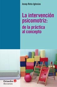 INTERVENCIÓN PSICOMOTRIZ, LA | 9788499213125 | ROTA IGLESIAS, JOSEP | Llibreria La Gralla | Librería online de Granollers