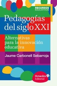 PEDAGOGÍAS DEL SIGLO XXI | 9788499216218 | CARBONELL SEBARROJA, JAUME/CARBONELL SEBARROJA, JAUME | Llibreria La Gralla | Llibreria online de Granollers