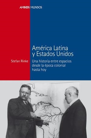 AMÉRICA LATINA Y ESTADOS UNIDOS | 9788415963196 | RINKE, STEFAN | Llibreria La Gralla | Librería online de Granollers