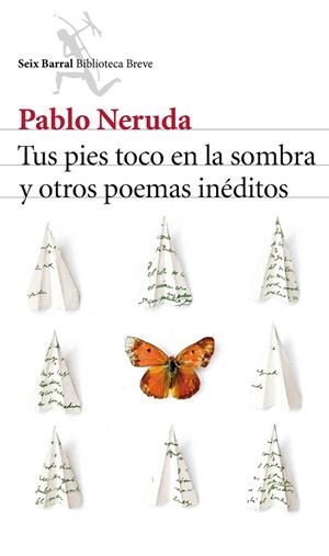 TUS PIES TOCO EN LA SOMBRA Y OTROS POEMAS INÉDITOS | 9788432224232 | NERUDA, PABLO | Llibreria La Gralla | Llibreria online de Granollers