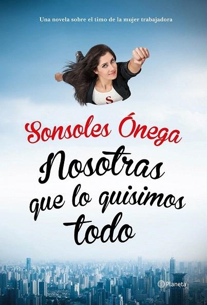 NOSOTRAS QUE LO QUISIMOS TODO | 9788408135623 | ÓNEGA, SONSOLES | Llibreria La Gralla | Librería online de Granollers