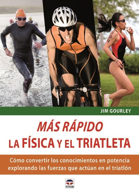 MÁS RÁPIDO. LA FÍSCA Y EL TRIATLETA | 9788479029807 | GOURLEY, JIM | Llibreria La Gralla | Librería online de Granollers