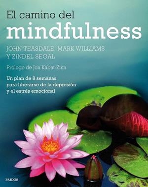 CAMINO DEL MINDFULNESS, EL | 9788449330841 | TEASDALE, JOHN; WILLIAMS, MARK; SEGAL, ZINDEL  | Llibreria La Gralla | Llibreria online de Granollers