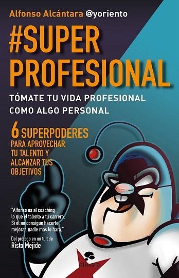 SUPERPROFESIONAL. TÓMATE TU VIDA PROFESIONAL COMO ALGO PERSONAL | 9788415320999 | ALCÁNTARA, ALFONSO | Llibreria La Gralla | Librería online de Granollers