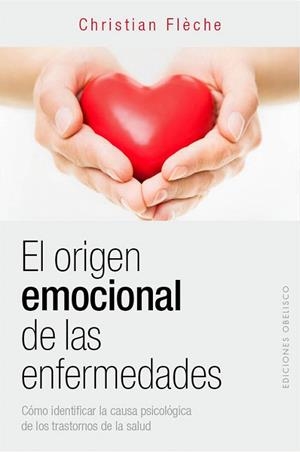 ORIGEN EMOCIONAL DE LAS ENFERMEDADES, EL | 9788416192311 | FLÈCHE, CHRISTIAN | Llibreria La Gralla | Librería online de Granollers