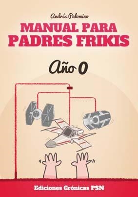 MANUAL PARA PADRES FRIKIS | 9788416035328 | PALOMINO ROBLES, ANDRÉS | Llibreria La Gralla | Librería online de Granollers
