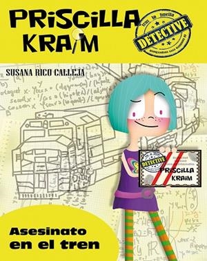 PRISCILLA KRAIM DETECTIVE 1. ASESINATO EN EL TREN | 9788494245732 | RICO CALLEJA, SUSANA | Llibreria La Gralla | Librería online de Granollers