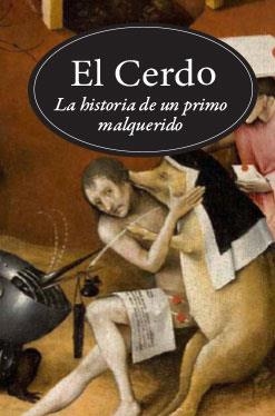 CERDO, EL. HISTORIA DE UN PRIMO MALQUERIDO | 9788494329821 | PASTOUREAU, MICHEL | Llibreria La Gralla | Llibreria online de Granollers