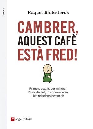 CAMBRER, AQUEST CAFÈ ESTÀ FRED! | 9788416139309 | BALLESTEROS, RAQUEL | Llibreria La Gralla | Llibreria online de Granollers