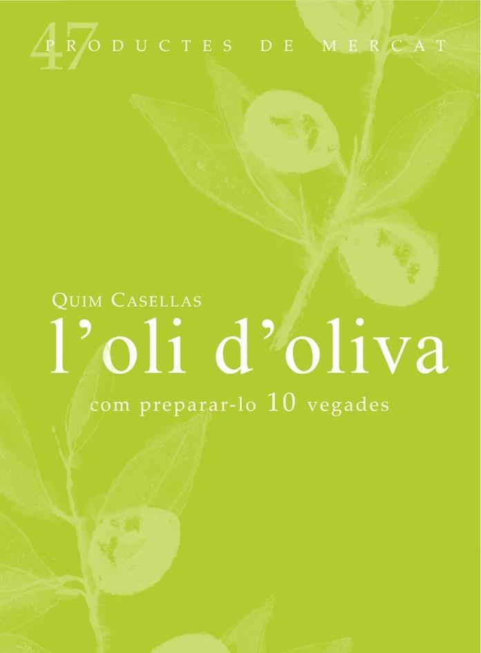 OLI D'OLIVA: COM PREPARAR-LO 10 VEGADES, L' | 9788494307324 | CASELLAS, QUIM | Llibreria La Gralla | Librería online de Granollers
