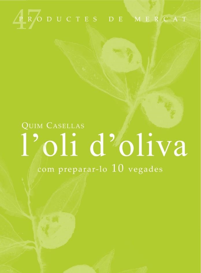 OLI D'OLIVA: COM PREPARAR-LO 10 VEGADES, L' | 9788494307324 | CASELLAS, QUIM | Llibreria La Gralla | Llibreria online de Granollers