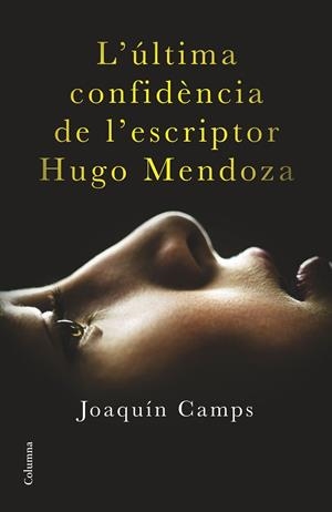 ULTIMA CONFIDENCIA DE L'ESCRIPTOR HUGO MENDOZA, L' | 9788466419406 | CAMPS, JOAQUIN | Llibreria La Gralla | Llibreria online de Granollers