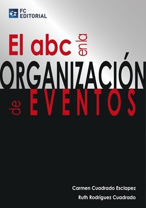 ABC EN LA ORGANIZACIÓN DE EVENTOS | 9788415781226 | CUADRADO, CARMEN / RODRÍGUEZ, RUTH | Llibreria La Gralla | Librería online de Granollers